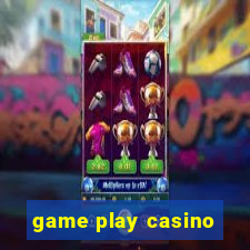 game play casino